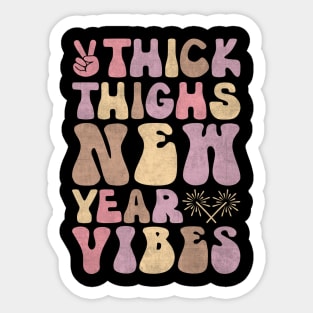 Thick Thighs new year vibes Sticker